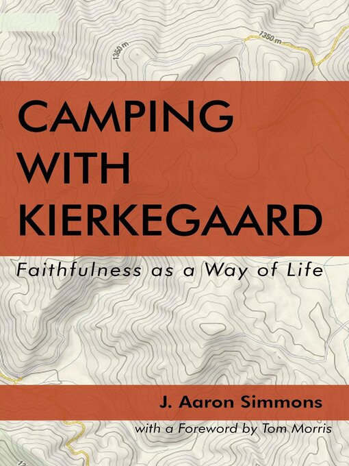 Title details for Camping with Kierkegaard by J. Aaron Simmons - Available
